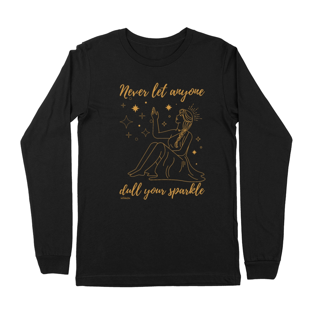 NEVER LET ANYONE DULL YOUR SPARKLE Premium Long Sleeve