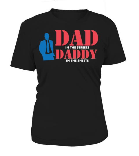 Dad In The Streets Dad In The Sheets Dad Jokes Women's T-Shirt