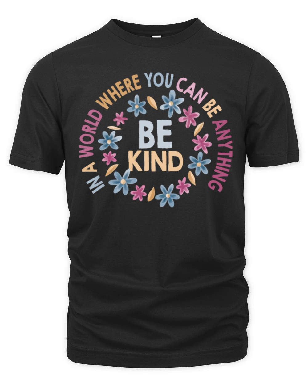 In A World Where You Can Be Anything Be Kind Organic Unisex T-shirt
