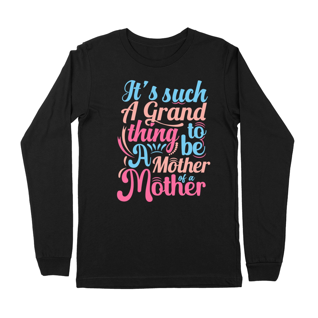 Its such A Grand thing to be A Mother of a Mother Premium Long Sleeve
