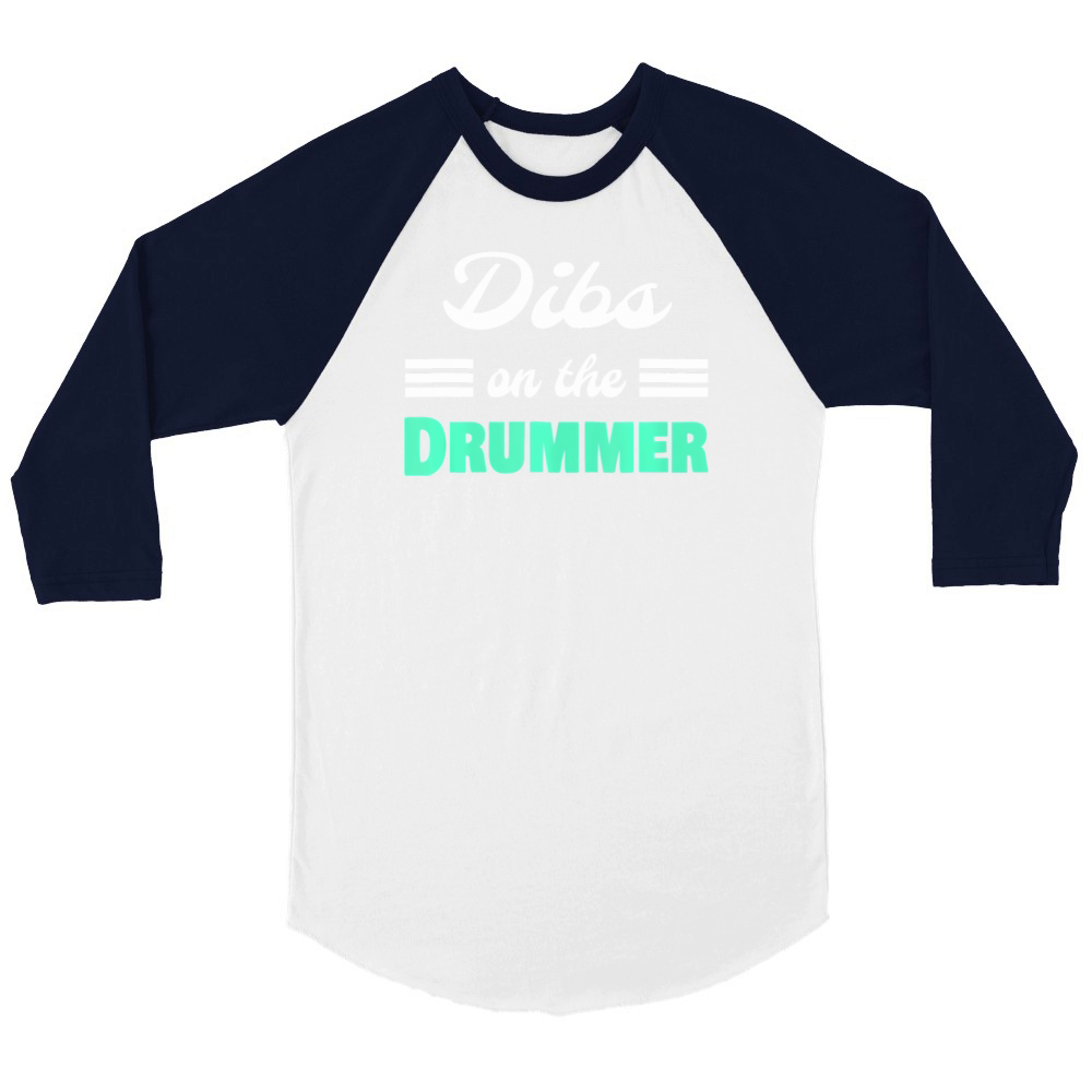 Dibs on the Drummer cool musicians and music Unisex ¾ sleeve Raglan T-shirt