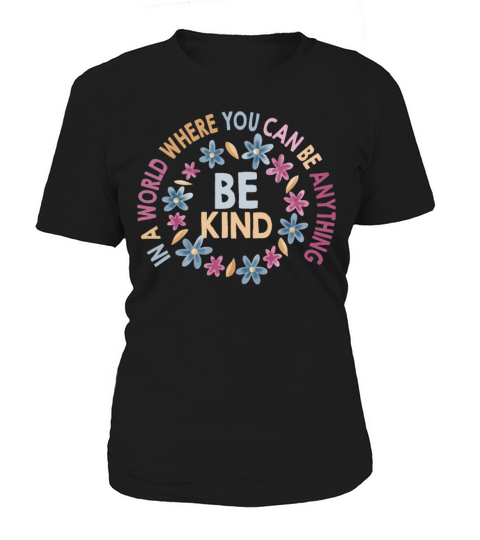 In A World Where You Can Be Anything Be Kind Women's T-Shirt