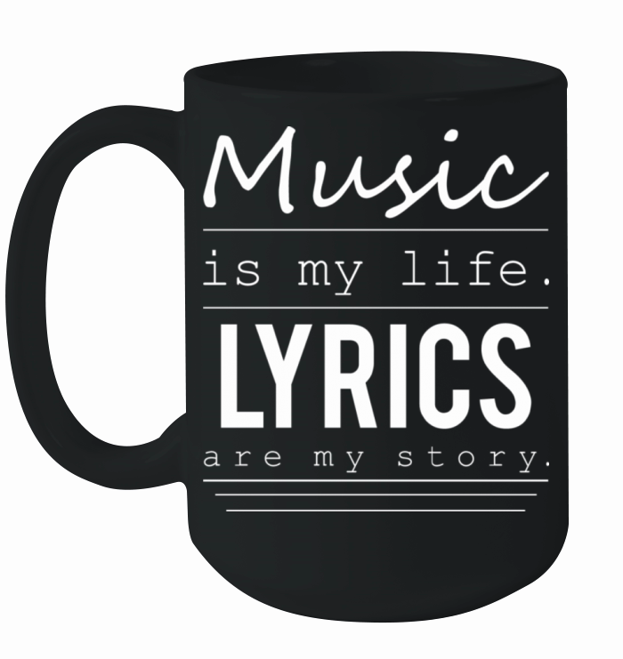 Music is my life lyrics are my story Ceramic Mug