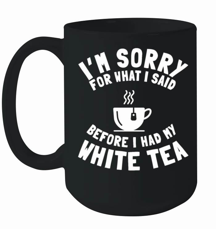 White Tea Lover Saying Love Drinking Tea Ceramic Mug
