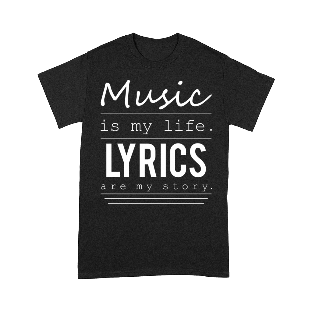Music is my life lyrics are my story Comfort T-shirt