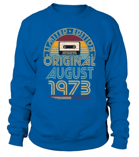 50th birthday august 1973 original 1973 Sweatshirt Unisex