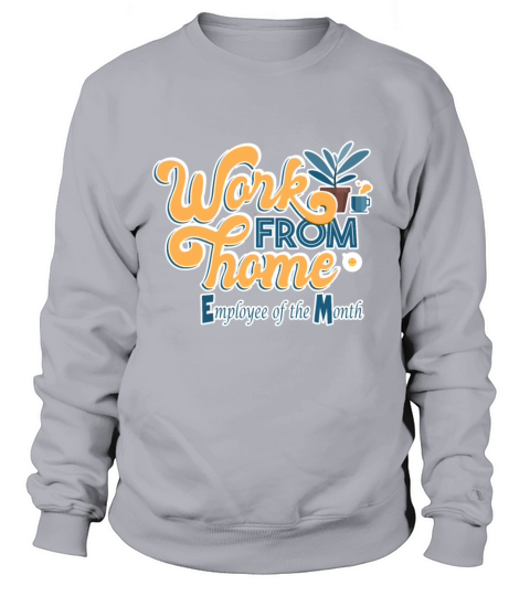 Work from Home Employee of the Month Sweatshirt Unisex