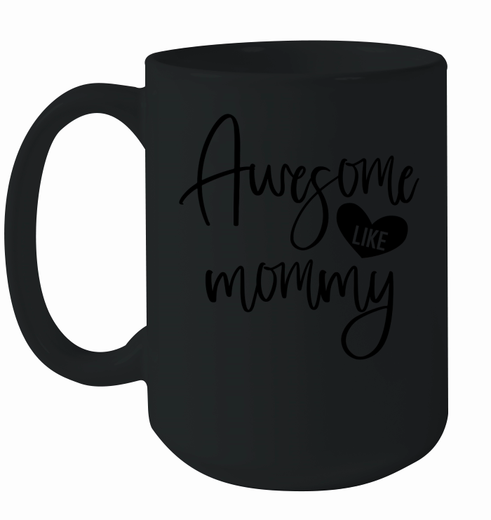 Awesome like mommy Ceramic Mug