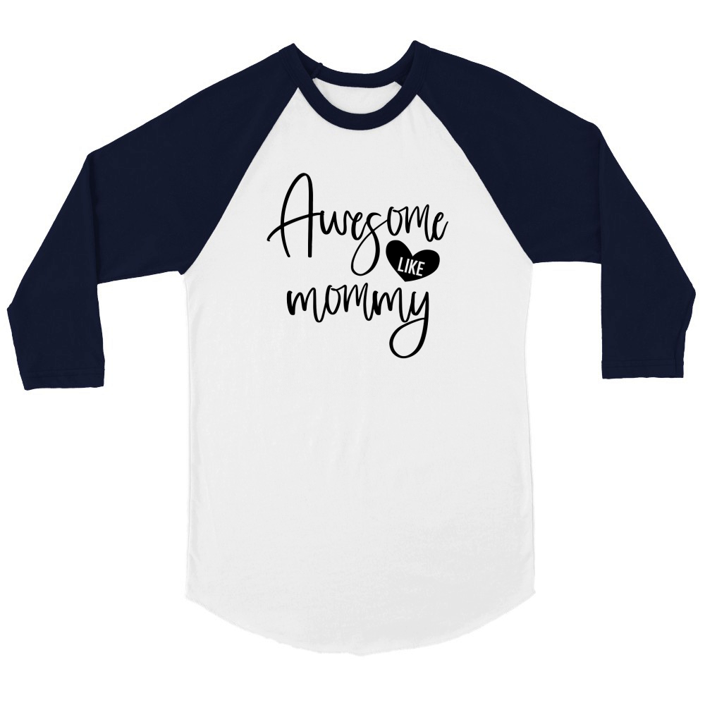 Awesome like mommy Unisex ¾ sleeve Raglan T-shirt