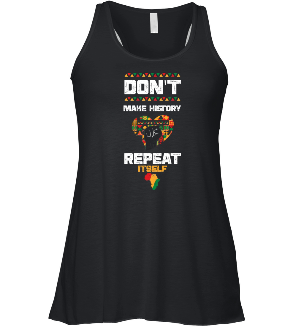 Dont Make History Repeat Itself Women's Flowy Tank Top