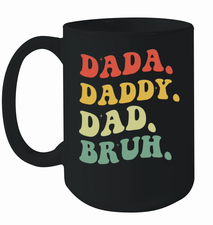 Funny Fathers Day Dada Daddy Dad Bruh Ceramic Mug