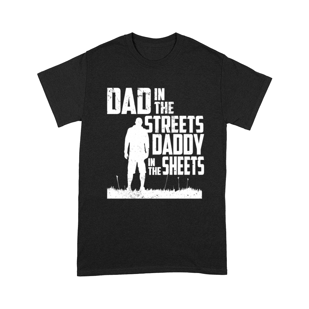 Funny Dad In The Streets Dad In The Sheets Comfort T-shirt
