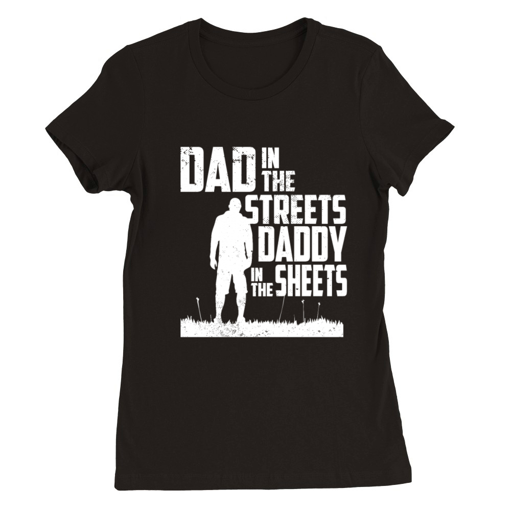 Funny Dad In The Streets Dad In The Sheets Premium Womens Crewneck T-shirt