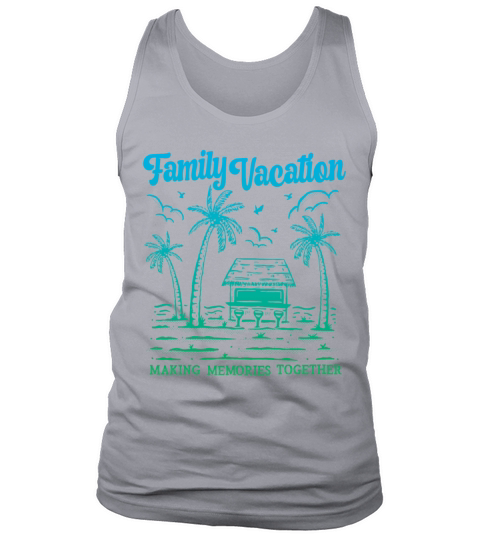 Summer Family Vacation Making Memories Tank Top Unisex