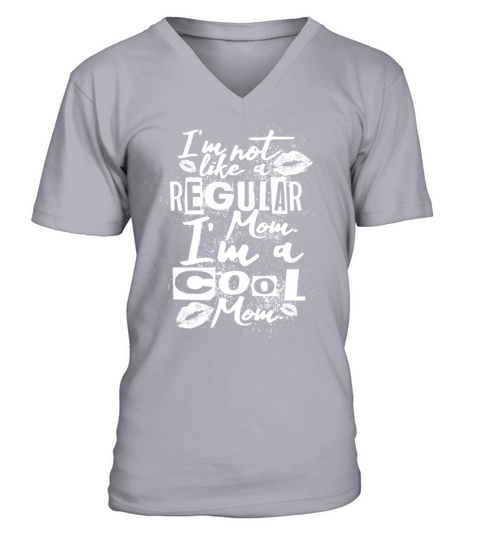 Im Not Like A Regular Mom Im A Cool Mom V-Neck T-shirt