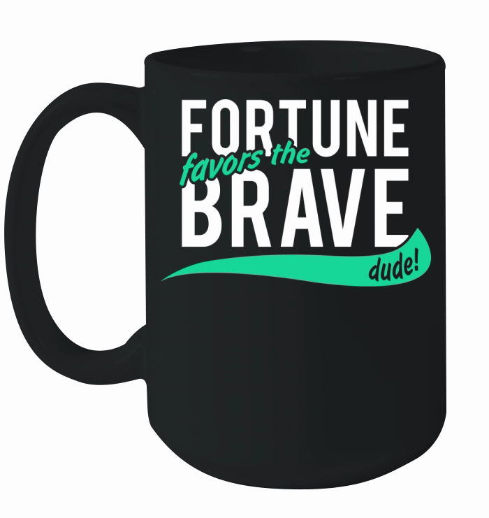 fortune favors the brave Ceramic Mug