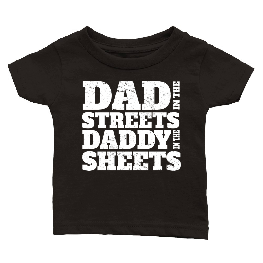 Naughty Dad In The Streets Dad In The Sheets Classic Baby Crewneck T-shirt