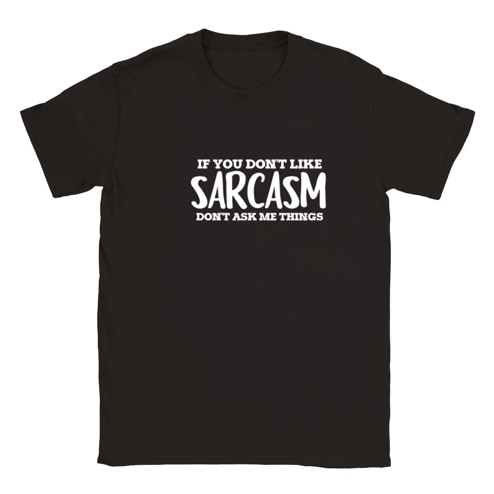 If You Dont Like Sarcasm Dont Ask Me Things Classic Kids Crewneck T-shirt