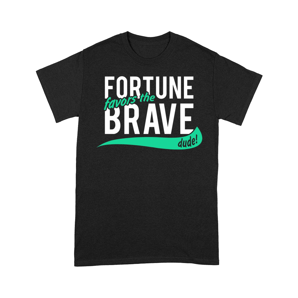 fortune favors the brave Comfort T-shirt