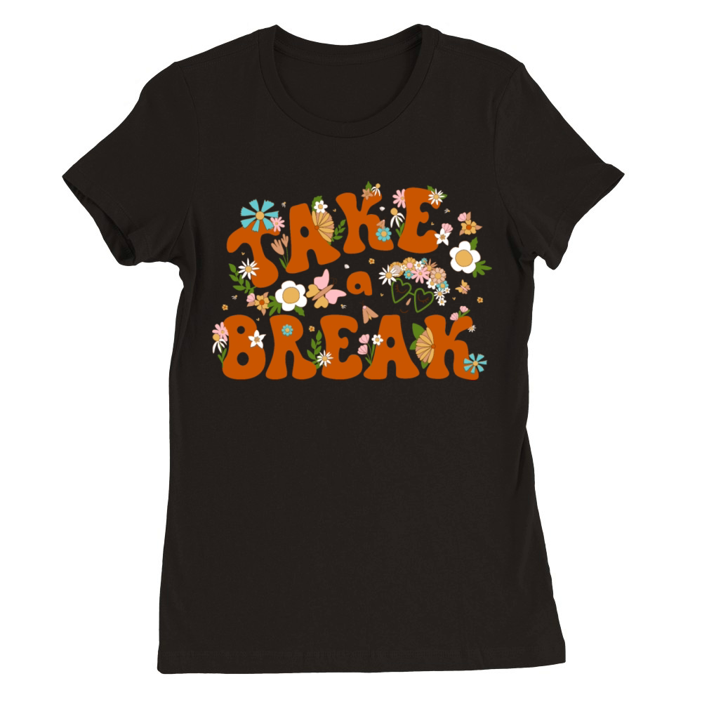 Retro 70s phrase take a break floral hippie summer Premium Womens Crewneck T-shirt