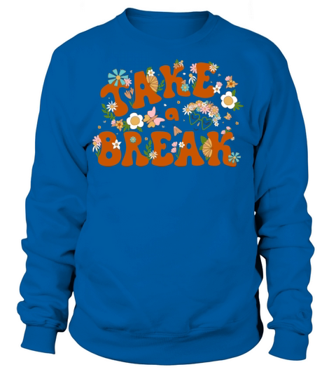 Retro 70s phrase take a break floral hippie summer Sweatshirt Unisex