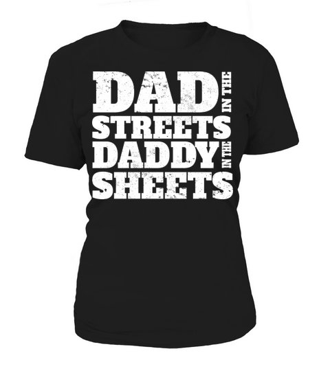 Naughty Dad In The Streets Dad In The Sheets Women's T-Shirt