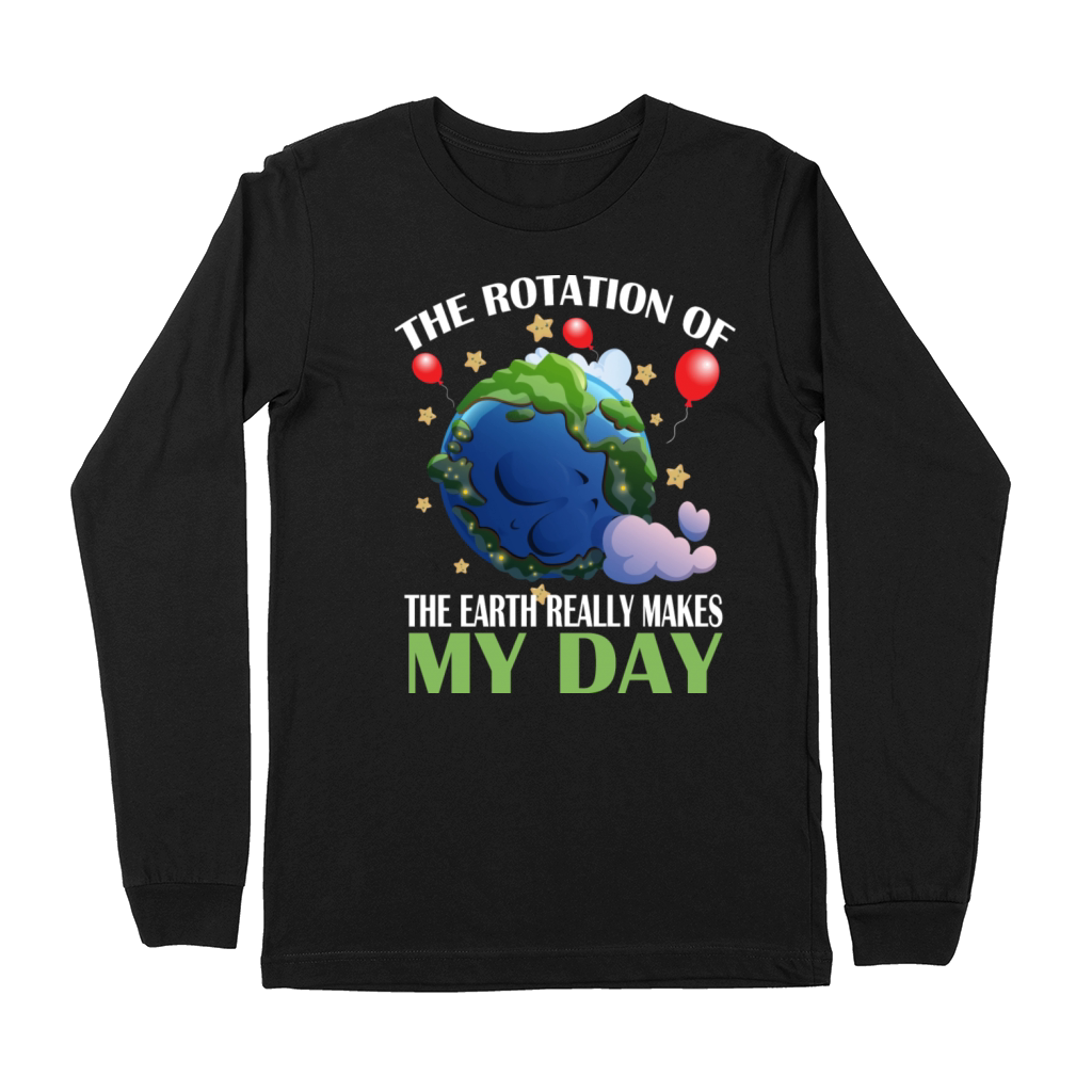 The Rotation Of The Earth Really Makes Science Premium Long Sleeve