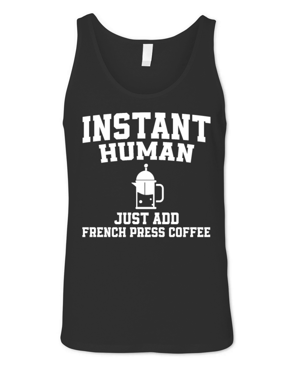Instant Human Just Add French Press Coffee Unisex Jersey Tank