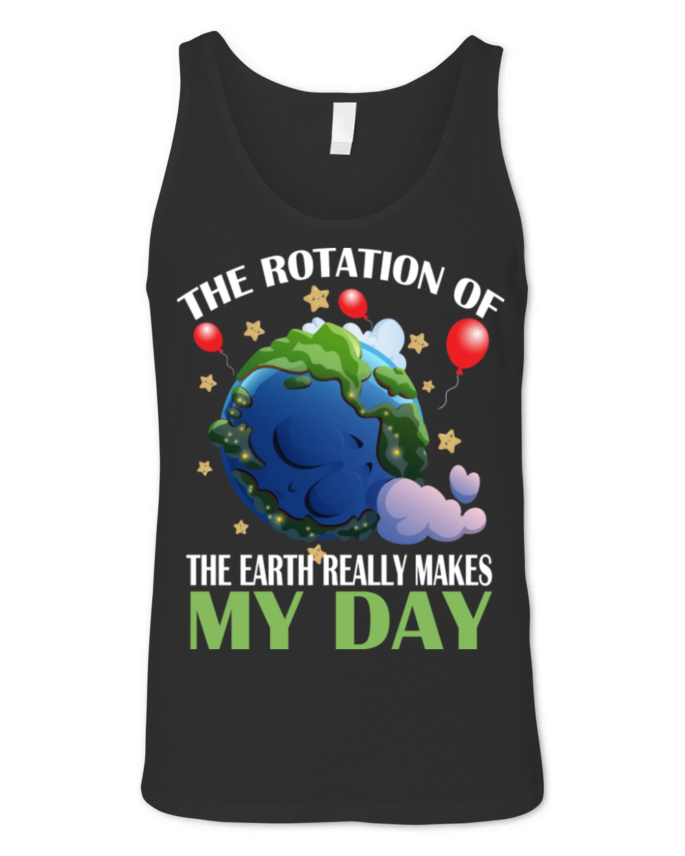 The Rotation Of The Earth Really Makes Science Unisex Jersey Tank