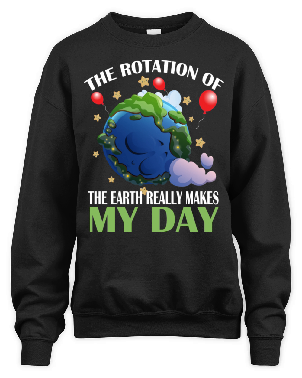 The Rotation Of The Earth Really Makes Science Unisex Premium Crewneck Sweatshirt
