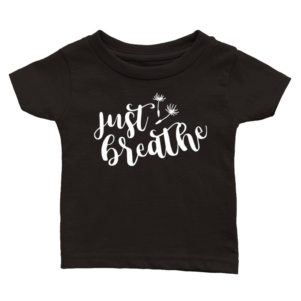 Just Breathe Inspirational Quote Classic Baby Crewneck T-shirt