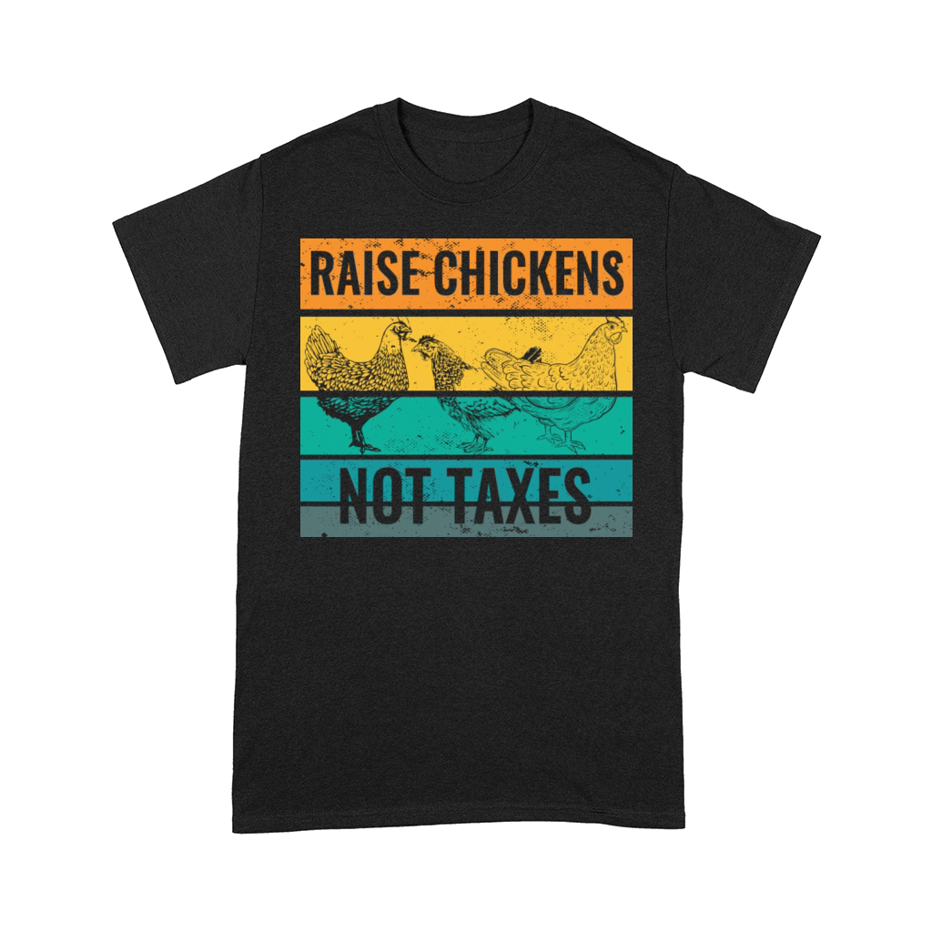 Farm Life Raise Chickens Not Taxes Ranch Comfort T-shirt