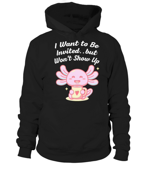 Wants to Be Invited Wont Show Up Introvert Friends Hoodie Unisex