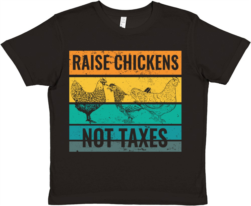 Farm Life Raise Chickens Not Taxes Ranch Premium Kids Crewneck T-shirt