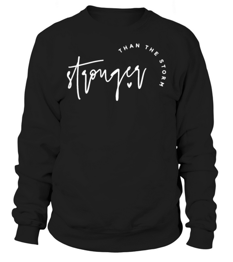 STRONG THAN THE STORM Sweatshirt Unisex