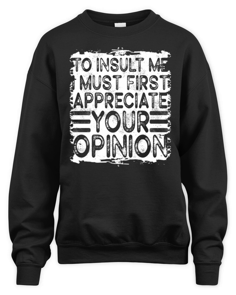 To Insult Me I Must First Value Your Opinion Unisex Premium Crewneck Sweatshirt