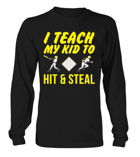 Baseball I Teach My Kid To Hit and Steal Long sleeved Unisex