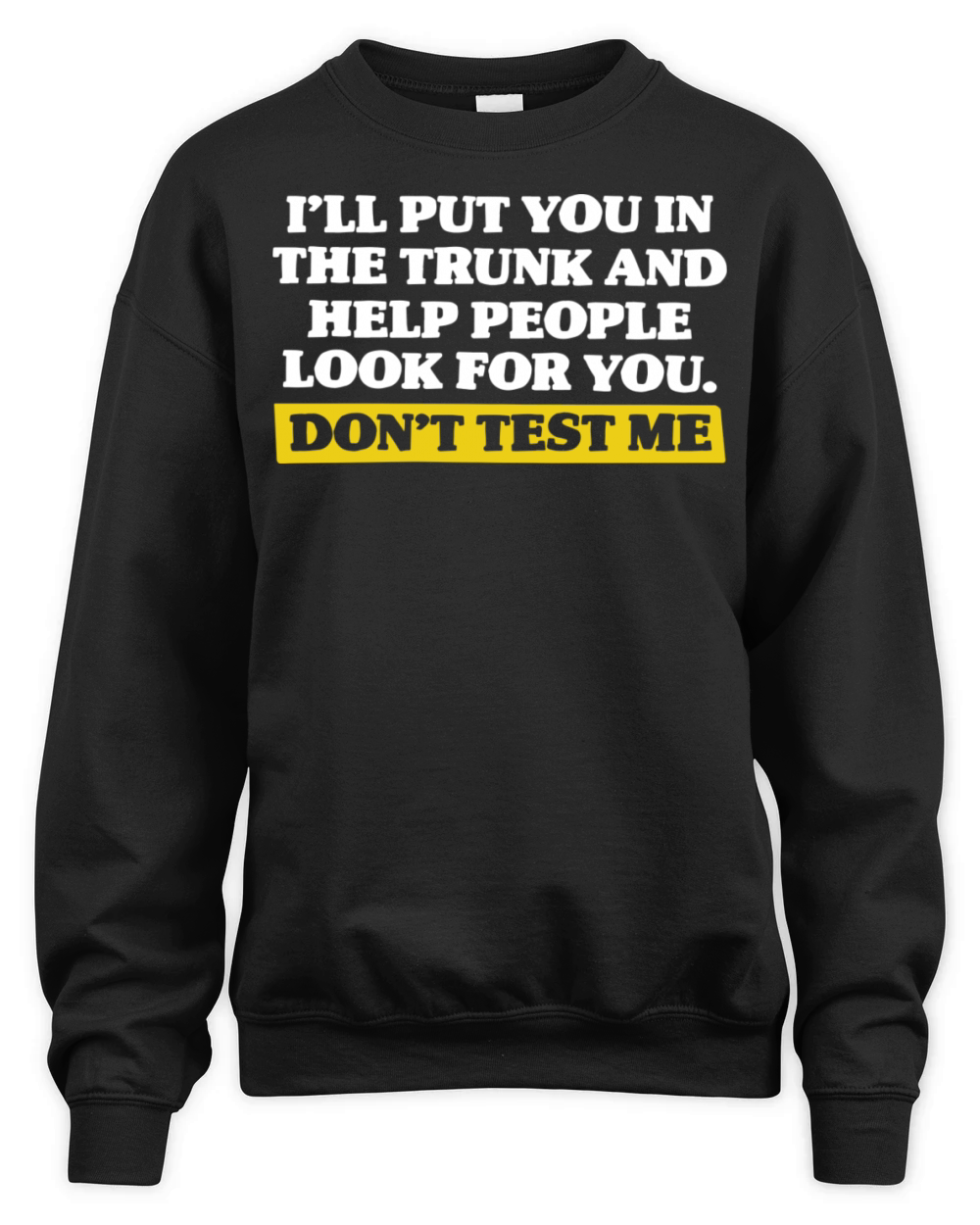 Don t Test Me Unisex Premium Crewneck Sweatshirt