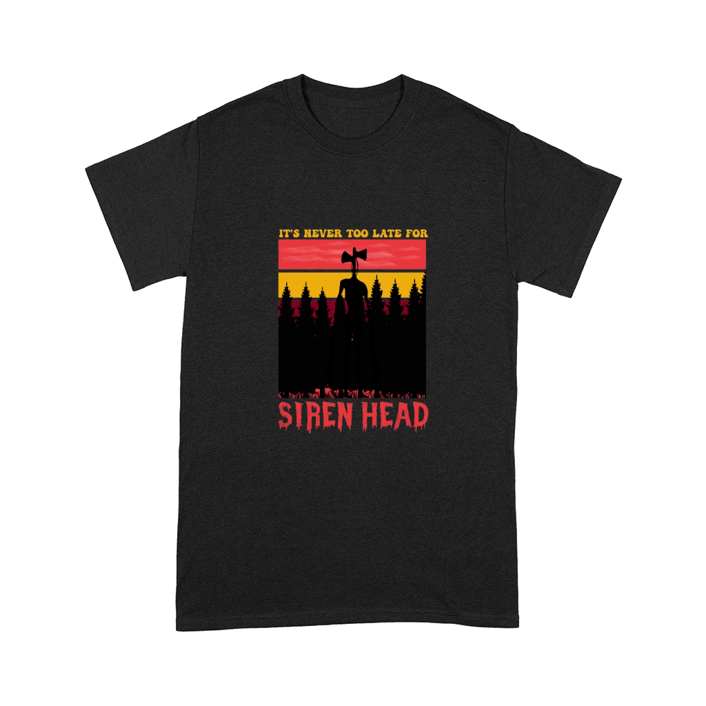 Its never too late for Siren Head Comfort T-shirt