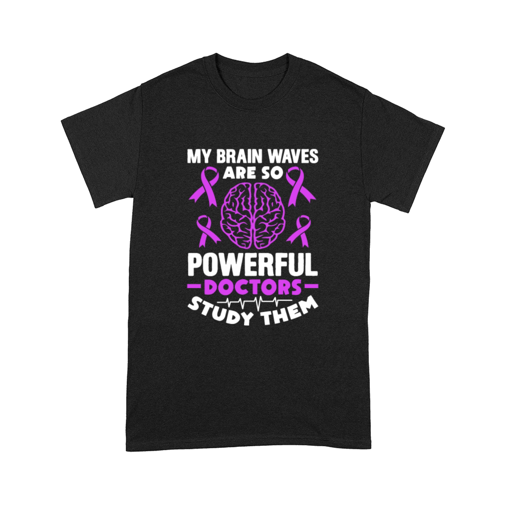 My Brain Waves Are So Powerful Doctors Study Them Comfort T-shirt