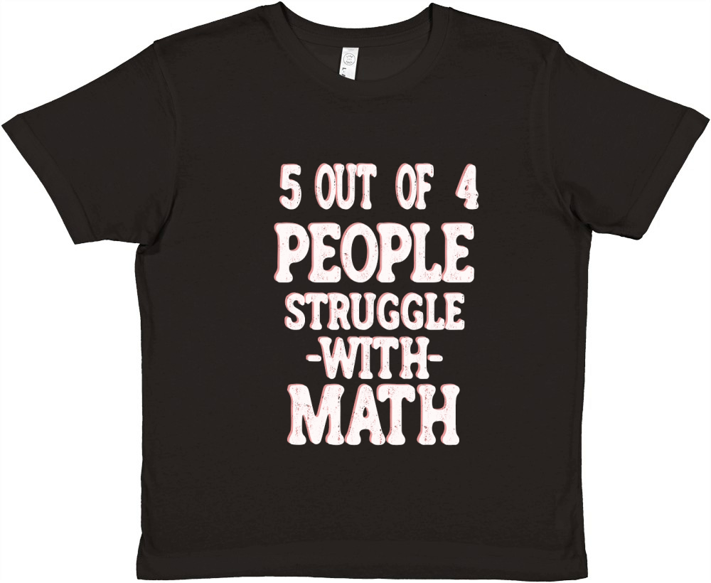 5 out of 4 people struggle with Math Premium Kids Crewneck T-shirt