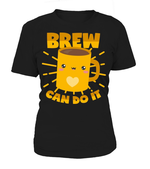 Coffee Brew Can Do It Women's T-Shirt