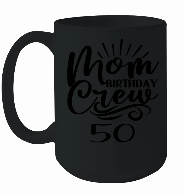 50th Birthday Mom Crew Happy 50 years Old Birthday Ceramic Mug