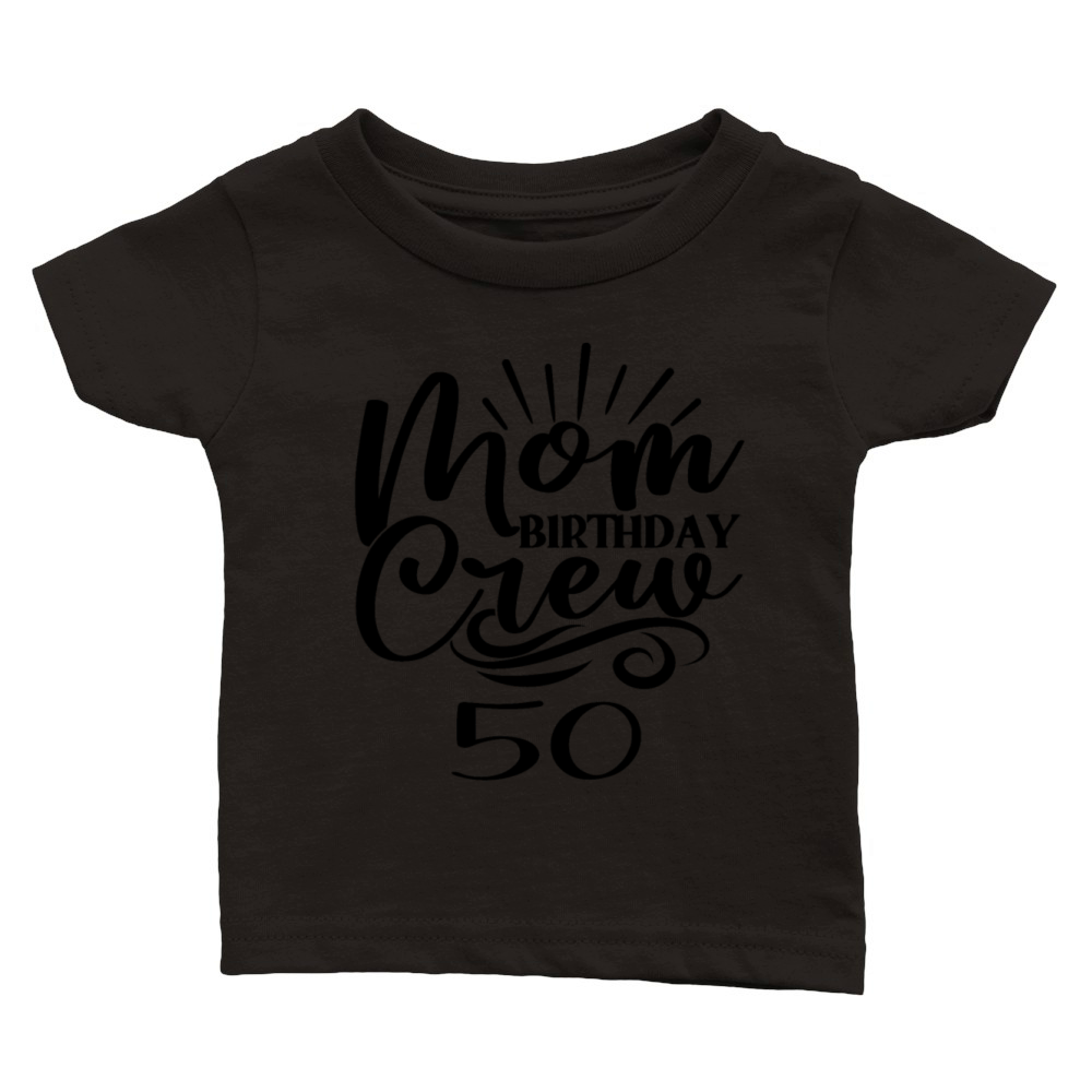 50th Birthday Mom Crew Happy 50 years Old Birthday Classic Baby Crewneck T-shirt