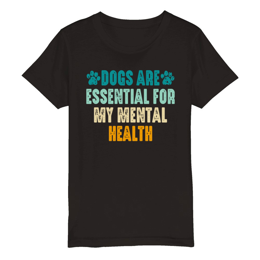 Dogs Are Essential For My Mental Health Organic Kids Crewneck T-shirt