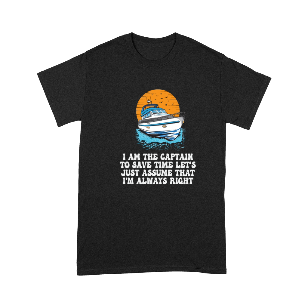 I Am The Captain To Save Time Lets Just Assume Premium T-shirt