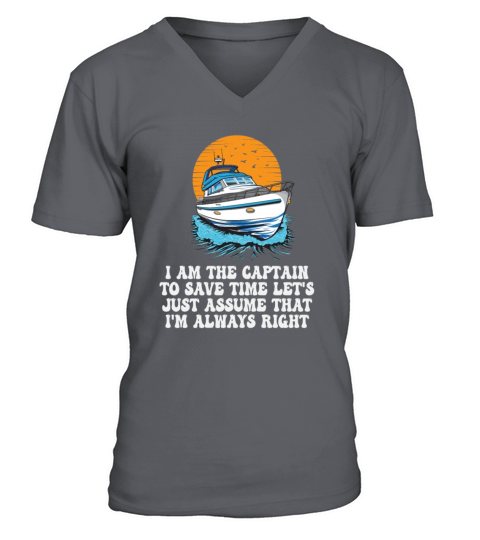 I Am The Captain To Save Time Lets Just Assume V-Neck T-shirt