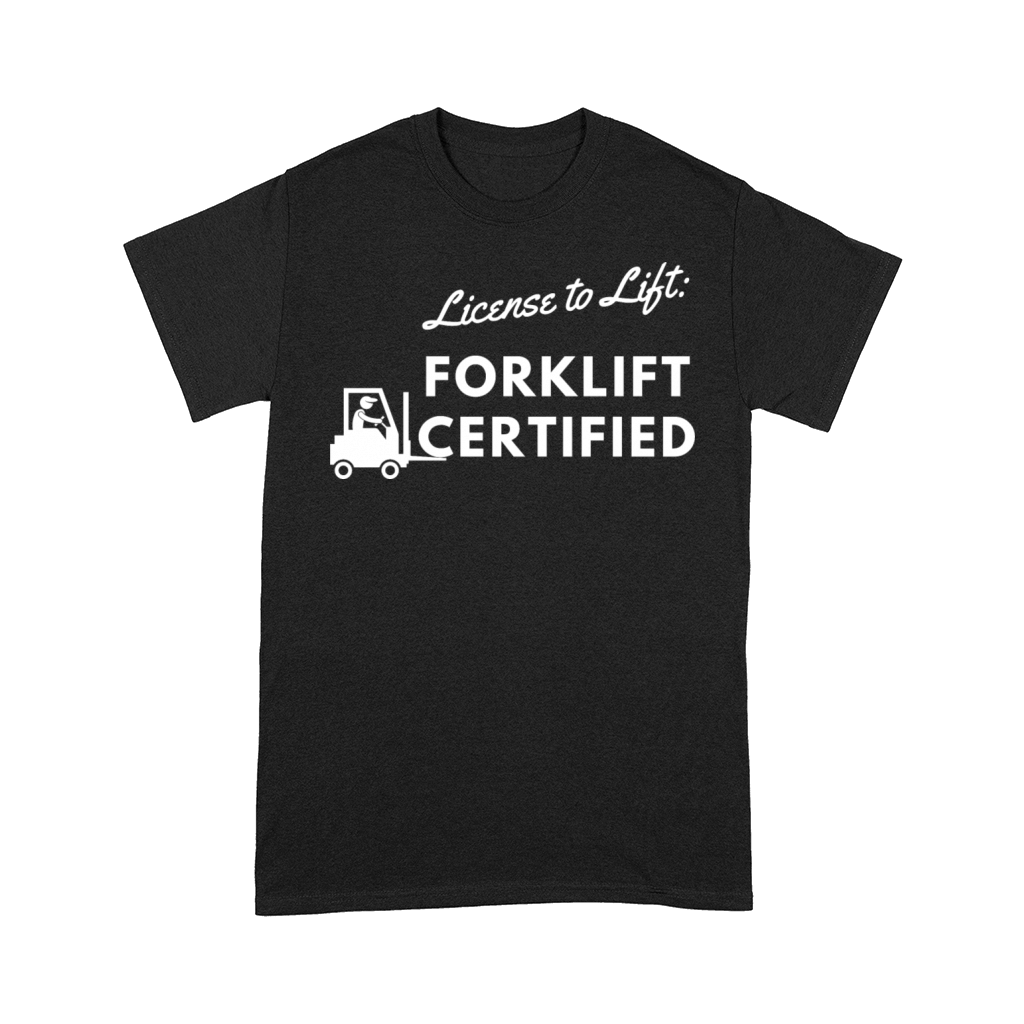 forklift certification shirt License to Lift Comfort T-shirt