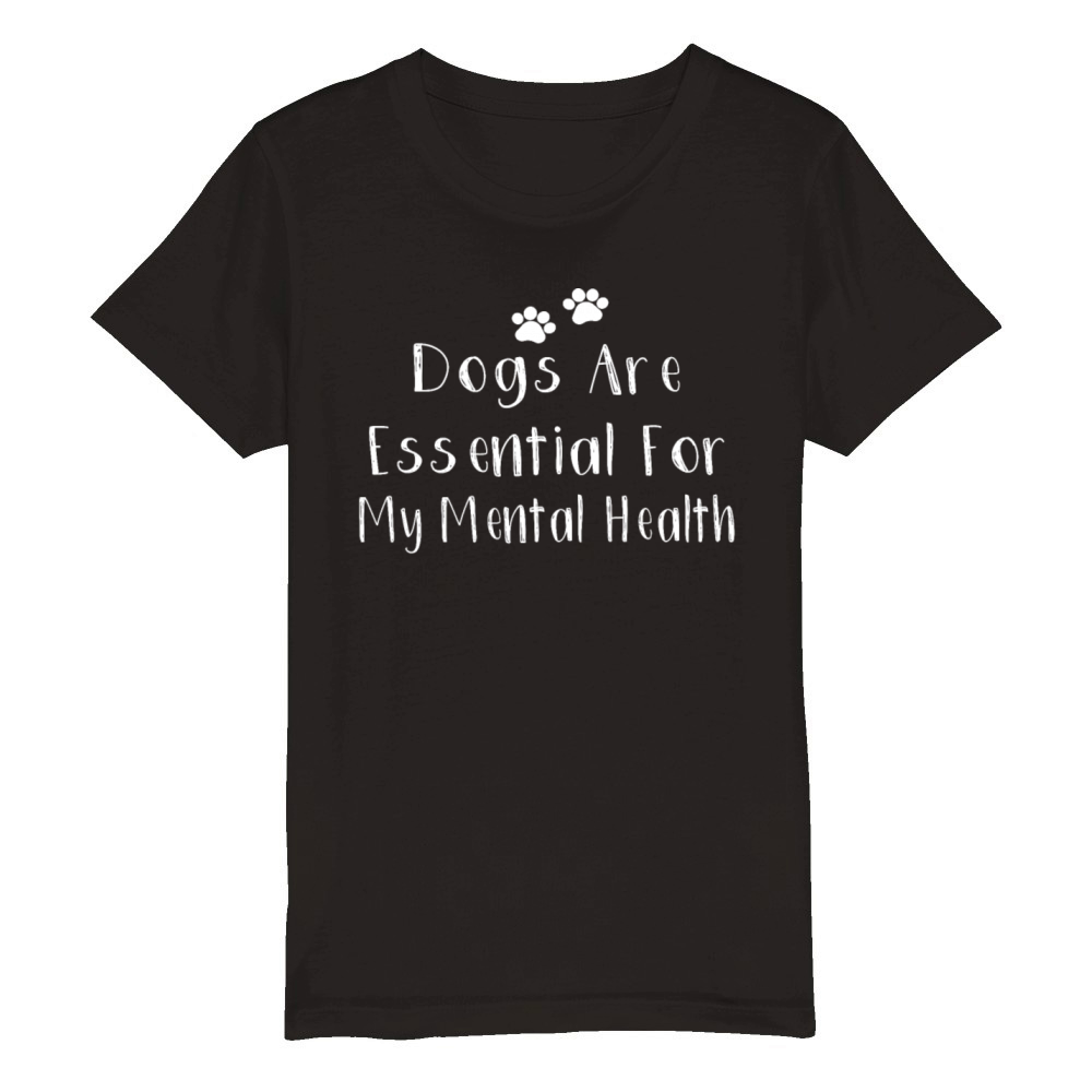 Dogs Are Essential For My Mental Health Organic Kids Crewneck T-shirt