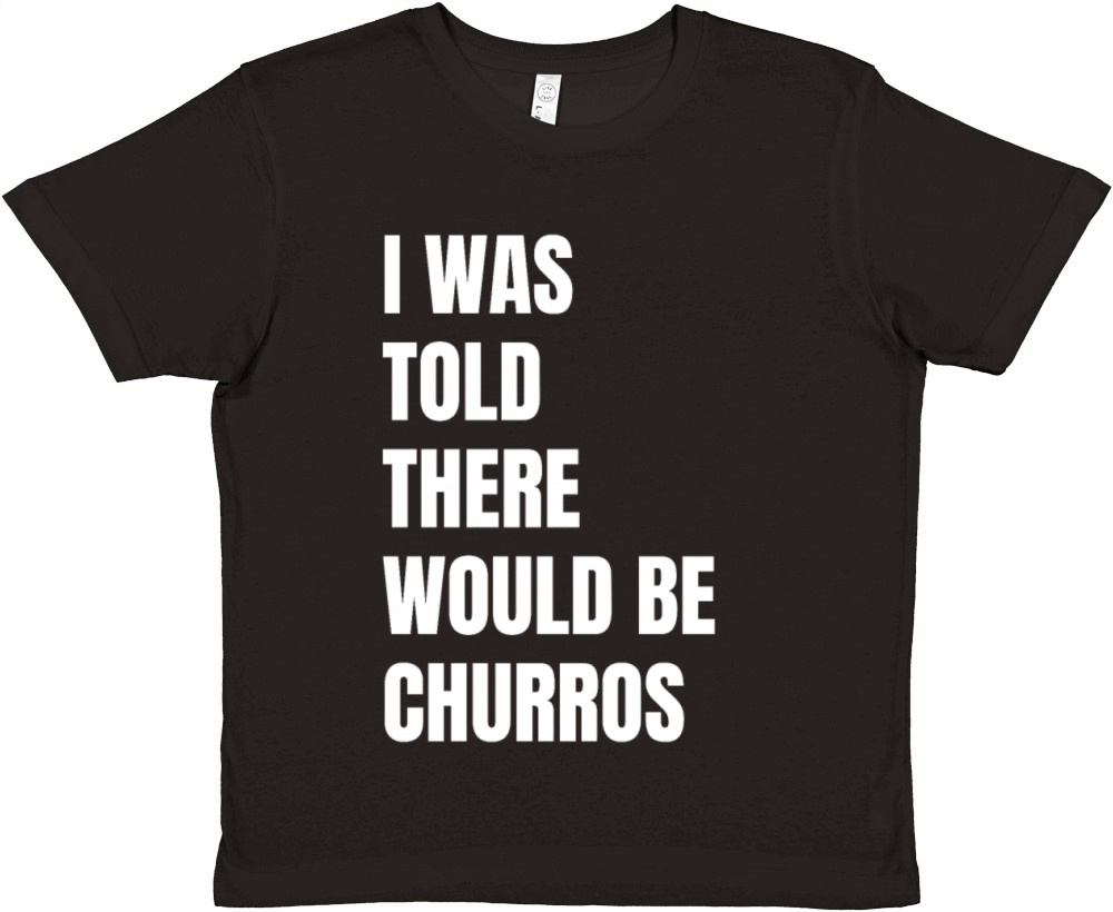 I Was Told There Would Be Churros Premium Kids Crewneck T-shirt